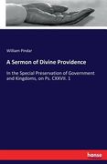 A Sermon of Divine Providence: In the Special Preservation of Government and Kingdoms, on Ps. CXXVII. 1
