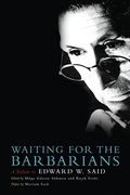 Waiting for the Barbarians: A Tribute to Edward w. Said (en Inglés)