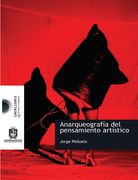 Anarqueografía del Pensamiento Artístico - Jorge Peñuela - Libro Físico