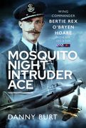 Mosquito Night Intruder Ace: Wing Commander Bertie Rex O'Bryen Hoare Dfc & Bar, Dso & Bar (en Inglés)