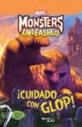 MONSTERS UNLEASHED. CUIDADO CON GLOP