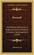 Beowulf: Dafz Alteste Deutsche, In Angelsachsischer Mundart Erhaltene, Heldengedicht (1839) (en Alemán)