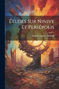 Études sur Ninive et Persépolis (en Francés)
