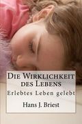 Die Wirklichkeit des Lebens: Erlebtes Leben gelebt (en Alemán)