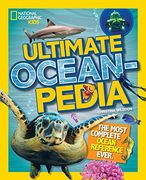 Ultimate Oceanpedia: The Most Complete Ocean Reference Ever (National Geographic Kids) 