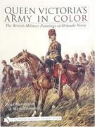 Queen Victoria's Army in Color: The British Military Paintings of Orlando Norie