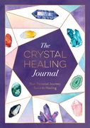 The Crystal Healing Journal: Your Personal Journey Towards Healing (en Inglés)