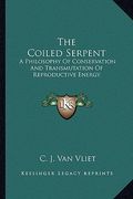 the coiled serpent: a philosophy of conservation and transmutation of reproductive energy