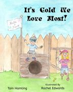 It's Gold We Love Most! (en Inglés)