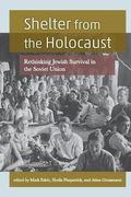 Shelter from the Holocaust: Rethinking Jewish Survival in the Soviet Union (en Inglés)