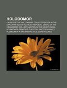 holodomor: causes of the holodomor, collectivization in the ukrainian soviet socialist republic, denial of the holodomor