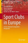 Sport Clubs in Europe: A Cross-National Comparative Perspective (Sports Economics, Management and Policy)