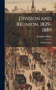 Division and Reunion, 1829-1889; With Five Maps (en Inglés)