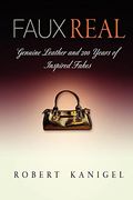 Faux Real: Genuine Leather and 200 Years of Inspired Fakes (en Inglés)