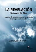 La Revelación. Susurros de Dios: Algunas de las Respuestas a los Grandes Interrogantes Terrenales