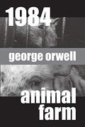 1984 and Animal Farm: Two Volumes in one