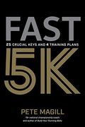 Fast 5k: 25 Crucial Keys and 4 Training Plans (en Inglés)