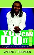 you can do it!: inspiring a generation to maximize their god-given potential