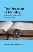 Practice of Ministry. Preparing to Navigate the Unknown