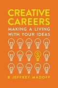 Creative Careers: Making a Living With Your Ideas (en Inglés)