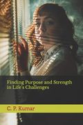 Finding Purpose and Strength in Life's Challenges (en Inglés)