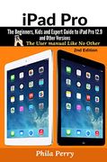 Ipad Pro: The Beginners, Kids and Expert Guide to Ipad pro 12. 9 and Other Versions: The User Manual Like no Other (en Inglés)