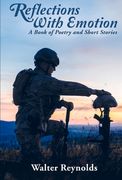 Reflections With Emotion: A Book of Poetry and Short Stories (en Inglés)