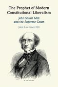 The Prophet of Modern Constitutional Liberalism: John Stuart Mill and the Supreme Court (en Inglés)