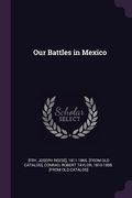 Our Battles in Mexico (en Inglés)