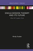 Single-Session Therapy and its Future: What sst Leaders Think (Routledge Focus on Mental Health)