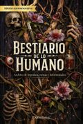 Bestiario de lo humano. Archivo de impulsos, ruinas y deformidades