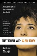 the trouble with islam today,a muslim´s call for reform in her faith (en Inglés)