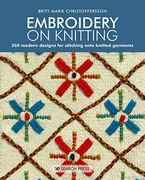 Embroidery on Knitting: 260 Modern Designs for Stitching Onto Knitted Garments (en Inglés)