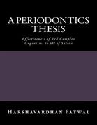 A Periodontics Thesis: Effectiveness of Red Complex Organisms to pH of Saliva (en Inglés)
