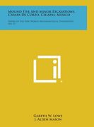 Mound Five and Minor Excavations, Chiapa de Corzo, Chiapas, Mexico: Papers of the New World Archaeological Foundation, No. 12 (en Inglés)
