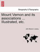 mount vernon and its associations ... illustrated, etc. (en Inglés)