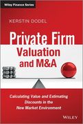 Private Firm Valuation and M&A: Calculating Value and Estimating Discounts in the New Market Environment (en Inglés)