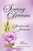 Sowing Dreams: Sembrando Ilusiones (en Inglés)