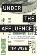 Under the Affluence: Shaming the Poor, Praising the Rich and Sacrificing the Future of America (City Lights Open Media)