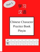 Chinese Character Practice Book Pinyin: 120 Pages Chinese Character Notebook With Pinyin For Beginners (Includes HSK - 1 Characters) (en Inglés)