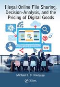 Illegal Online File Sharing, Decision-Analysis, and the Pricing of Digital Goods (en Inglés)