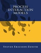 Process Interaction Models - Ericsson-Zenith, Dr Steven - Createspace