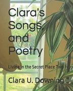 Clara's Songs and Poetry: Living in the Secret Place Two (en Inglés)