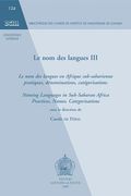 Le Nom Des Langues III: Le Nom Des Langues En Afrique Sub-Saharienne: Pratiques, Denominations, Categorisations. Naming Languages in Sub-Sahar (en Francés)