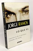 Lo que vi: Experiencias de un Periodista Alrededor del Mundo