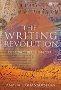 the writing revolution,cuneiform to the internet (en Inglés)