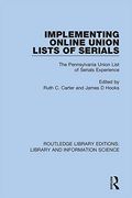 Implementing Online Union Lists of Serials: The Pennsylvania Union Lists of Serials (Routledge Library Editions: Library and Information Science) (en Inglés)
