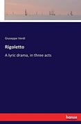 Rigoletto: A Lyric Drama, in Three Acts (en Inglés)