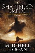 A Shattered Empire: Book Three of the Sorcery Ascendant Sequence (en Inglés)