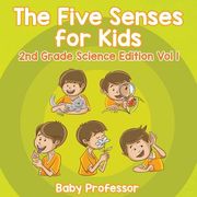 The Five Senses for Kids 2nd Grade Science Edition Vol 1 (en Inglés)